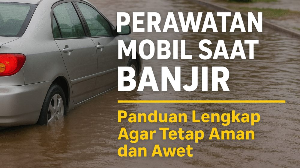 perawatan mobil saat banjir, cara merawat mobil pascabanjir, servis mobil kebanjiran, tips mobil aman saat banjir perawatan mobil saat banjir, cara merawat mobil pascabanjir, servis mobil kebanjiran, tips mobil aman saat banjir