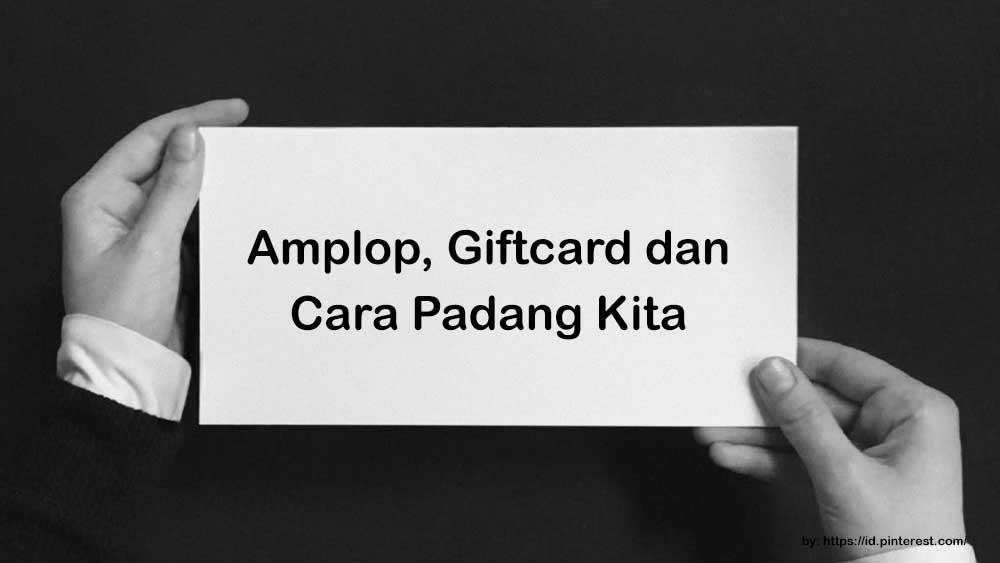 Amplop, Giftcard dan Cara Padang Kita
