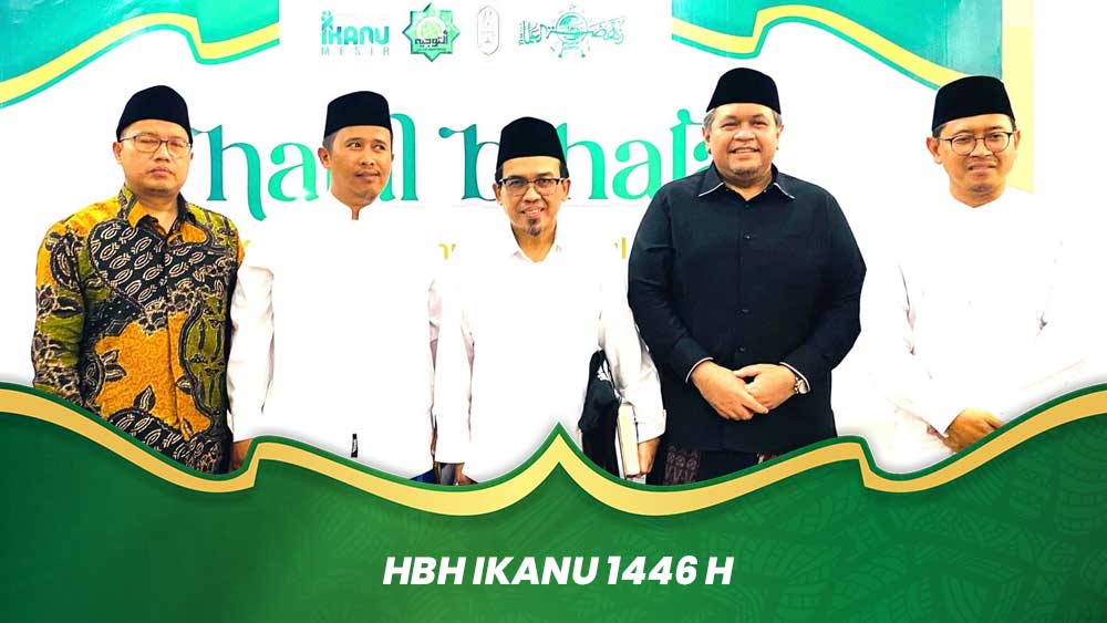 HBH IKANU 1446 H : Menyoroti Peran Alumni dan Banjir Mahasiswa Ke Al-Azhar Mesir Tanpa Seleksi Yang Baik
