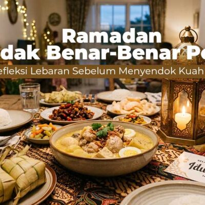 Ramadan Tidak Benar-Benar Pergi; Refleksi Lebaran Sebelum Menyendok Kuah Opor