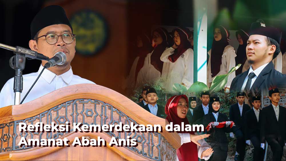 Refleksi Kemerdekaan dalam Amanat Abah Anis