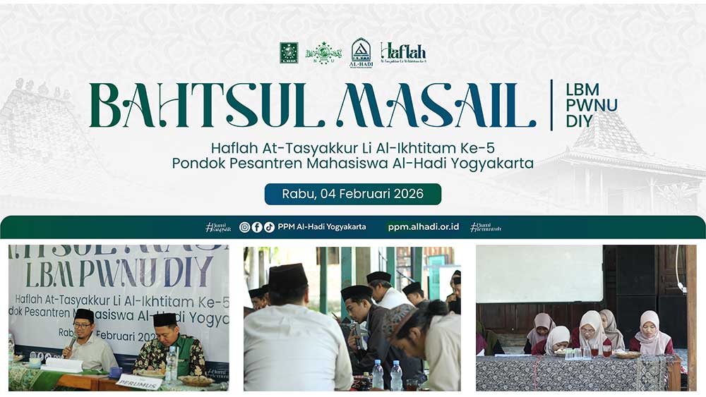 PPM Al-Hadi Gelar Bahtsul Masail Menyambut Haflah Akhirussanah Ke-5