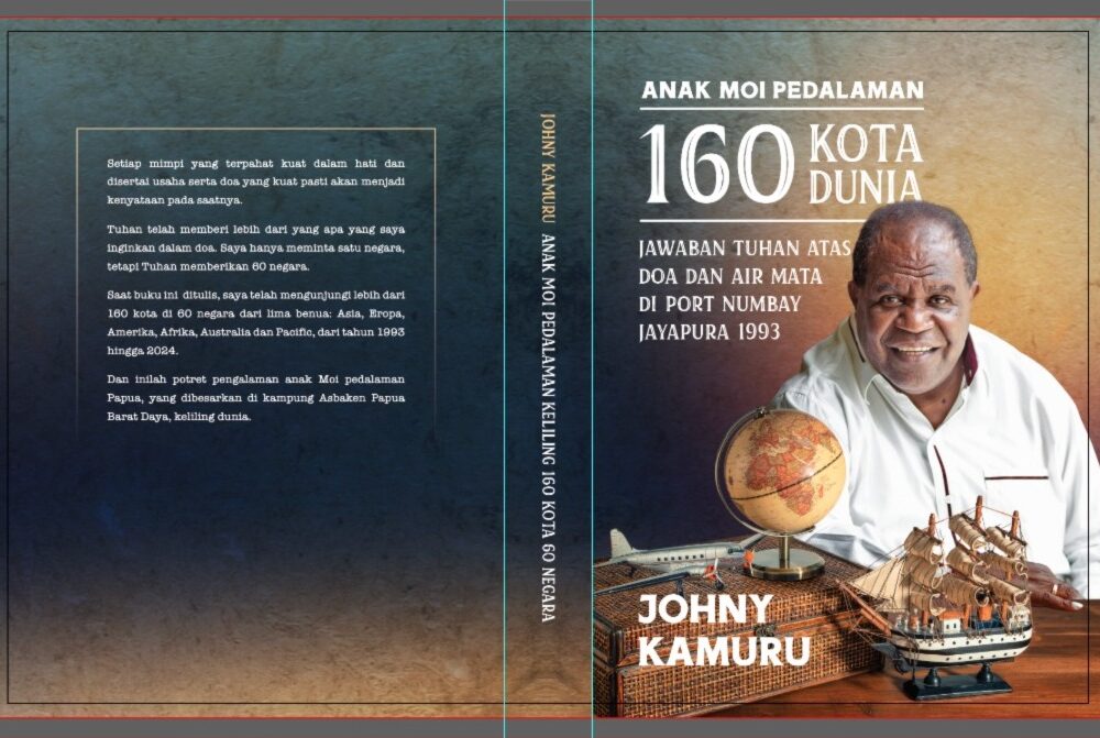 Buku ANAK MOI PEDALAMAN KELILING 160 KOTA DUNIA. JAWABAN TUHAN ATAS DOA DAN AIR MATA DI PORT NUMBAY JAYAPURA 1993