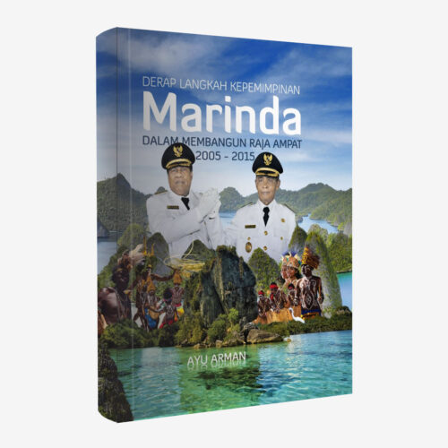 Buku Derap Langkah Kepemimpinan Marinda Dalam Membangun Raja Ampat (2005-2015)