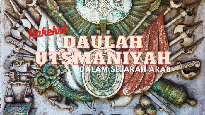 Hakekat Daulah Utsmaniyah Dalam Sejarah Arab