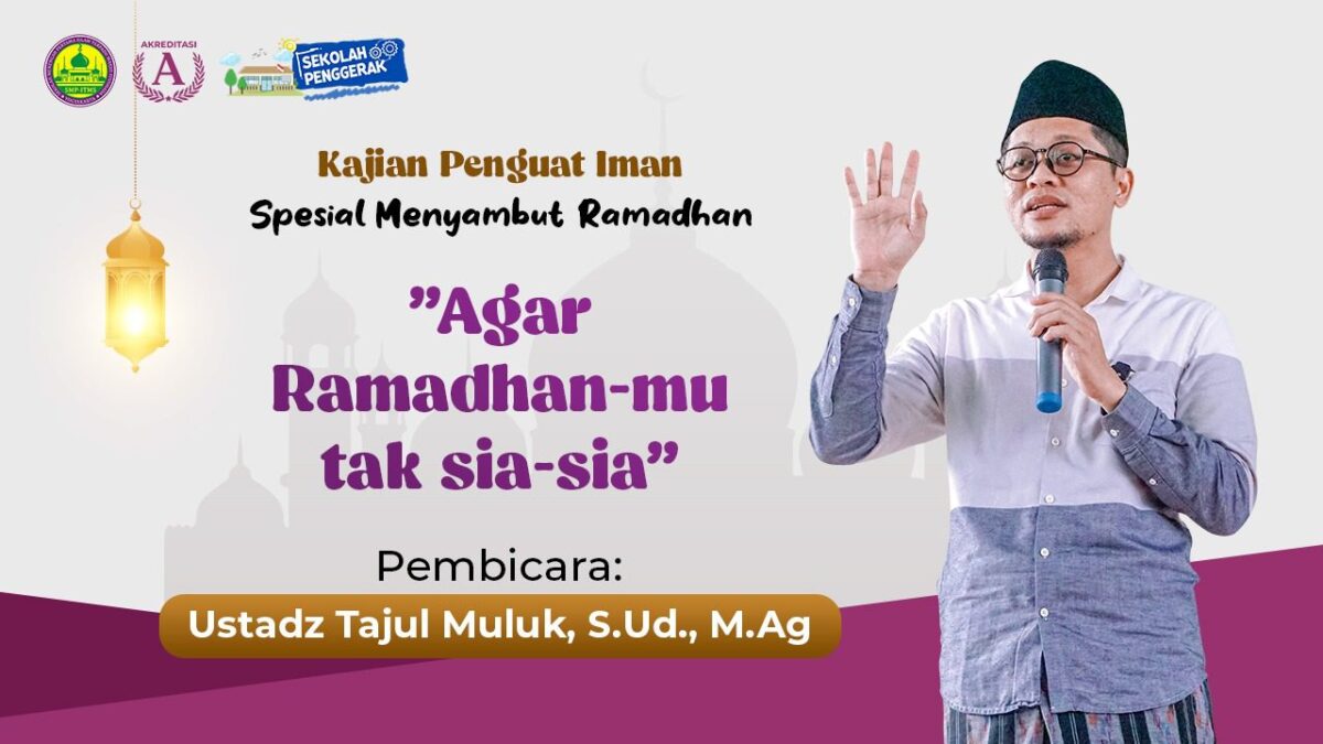 Kajian Penguat Iman Menyambut Datangnya Bulan Ramadhan dengan Resolusi Amal Shalih