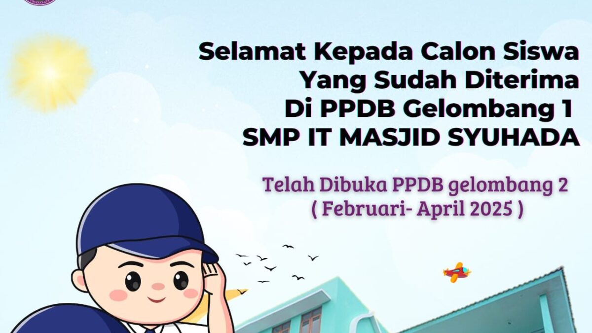 Pengumuman Penerimaan PPDB 2025/2026 Gelombang 1 SMPIT Masjid Syuhada